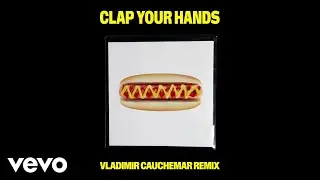 Kungs - Clap Your Hands (Vladimir Cauchemar Remix)