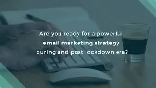Impactful email strategies for the banking/ insurance during and post lockdown era