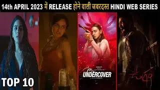 Top 10 Upcoming Ott Hindi Web Series & Movies 14th April 2023