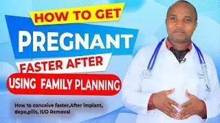 HOW TO GET PREGNANT FASTER AFTER USING FAMILY PLANNING Implant, pill, depo, IUD. Conceive after stop