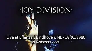 Joy Division - Live at Effenaar, Eindhoven, NL - 18/01/1980, Ai Remaster 2021