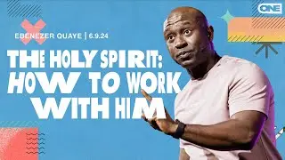 The Holy Spirit: How to Work with Him - Ebenezer Quaye