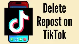 How to Delete Repost on TikTok