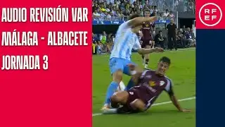 AUDIO REVISIÓN VAR | Segunda División | Jornada 3 | Málaga CF - Albacete Balompié | Minuto 90