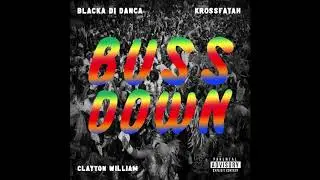 Blacka Di Danca, KrossFayah, Clayton William - "Buss Down” (Official Audio)