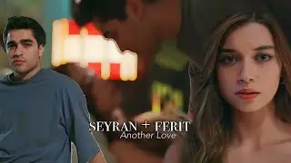 Seyran + Ferit ||Another Love||