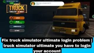 Fix truck simulator ultimate login problem | truck simulator ultimate you have to login your account