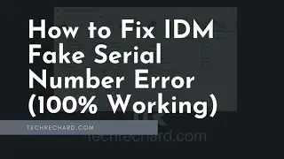 How to Fix IDM Fake Serial Number Error (100% Working)