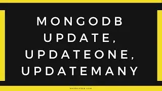 Updating Documents with the Update,UpdateOne, and  UpdateMany Methods in MongoDB