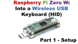 Raspberry Pi Zero W: Into a Wireless USB Keyboard (HID).  Part 1 - Setup