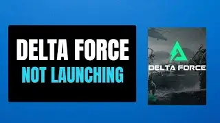 How To Fix Delta Force: Hawk Ops Not Launching on PC | Fix Delta Force: Hawk Ops Won’t Launch on PC