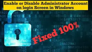 Enable or Disable Administrator Account on login Screen in Windows 10 11