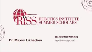 RISS Community Series: Dr. Maxim Likhachev - Search-Based Planning