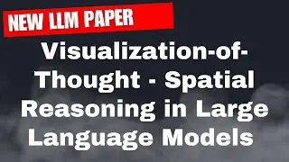 Visualization-of-Thought Elicits Spatial Reasoning in Large Language Models | New LLMs Paper