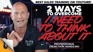 Car Sales Training // 2 Ways to Overcome I Need to Think About It // Andy Elliott