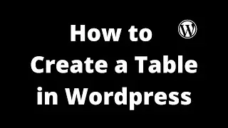 How to Create a Table in Wordpress without Plugin!