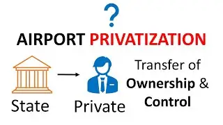 Airport Privatization as a Topic in Aviation Management | The Background of Airport Privatisation