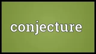 Conjecture Meaning