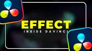 Effect Inside DaVinci Resolve 18 Tutorial