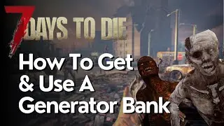 How to Get and Use a Generator Bank in 7 Days to Die