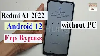 Xiaomi Redmi A1 2022 Frp bypass Android 12 without Pc New Solution - Gsm Hung Vu.