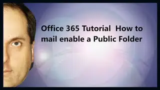 Microsoft 365 Tutorial  How to mail enable a Public Folder