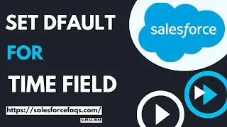 How to set default value for time field in Salesforce | Salesforce set default value for time field