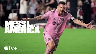 Messi Meets America — Official Trailer | Apple TV+