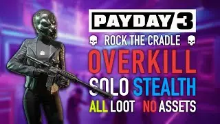 PAYDAY 3 - Rock The Cradle (OVERKILL, SOLO STEALTH, ALL LOOT, NO ASSETS)