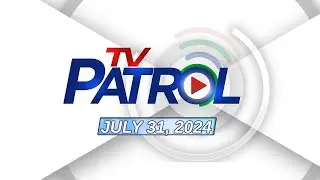 TV Patrol Livestream | July 31, 2024 Full Episode Replay