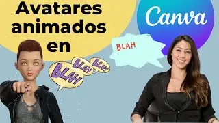 Cómo crear avatares animados con voz en Canva: Dale vida a tus diseños