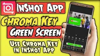 How To Use Chroma in InShot Video Editor | Chroma Key Use In InShot App | Green Screen Video Editing