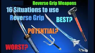 Best, Worst & Potential Weapons for Reverse Grip + 16 Reasons to use RG Part 2 / 2