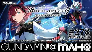 2023-07-20 - Gundamn! @ MAHQ Ep. 278: The New Crucible (The Witch From Mercury S2 Review)