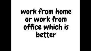 work from home or work from office which is better || priyog educational || in hindi