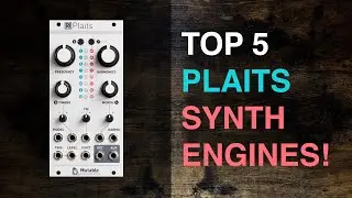 Mutable Instruments Plaits - My Top 5 Synth Engines!