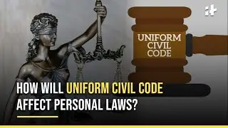 Uniform Civil Code: How It Will Affect Personal Laws Across Religions? | Explained