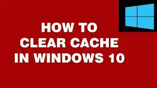 How To Clear Cache On Windows 10