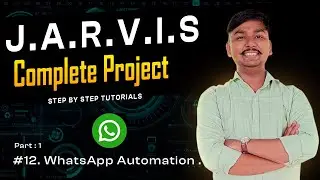 WhatsApp Automation | in Python | Voice assistant | Jarvis Python | Tutorial 12 | Part-1