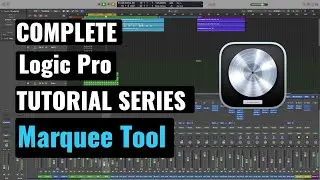 Logic Pro Complete Tutorial -  25 Marquee Tool