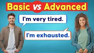 Basic English vs Advanced English Conversation - Advanced English Speaking