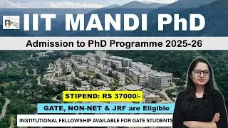 IIT MANDI PhD Admission 2025 || STIPEND: Rs37000/- || GATE, NON-NET &JRF ELIGIBLE || COMPLETE DETAIL