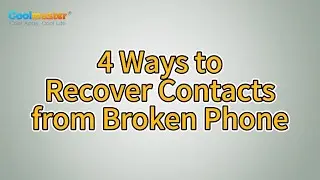 How to Recover Contacts from Broken Phone? [Solved in 4 Methods]