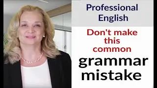 Don't make this common grammar mistake - professional English | Accurate English