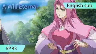 ENG SUB | A Will Eternal [EP43]