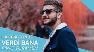 Fırat Türkmen - Hak Bir Gönül Verdi Bana 🌺