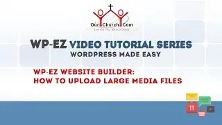 WP-EZ Website Builder: How to Upload Large Media Files