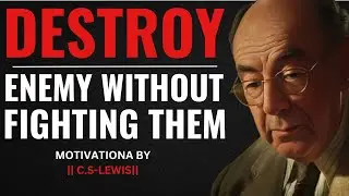 C.S LEWIS-DESTROY THE ENEMY WITHOUT FIGHTING THEM | BEST MOTIVATIONAL SPEECH.