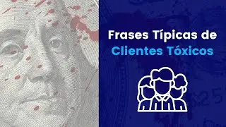 Frases Típicas de CLIENTES TÓXICOS