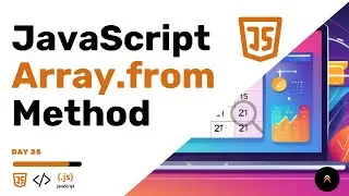 5 Ways To Use Array.from  Method  In JavaScript | Day 25